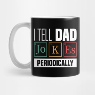 I Tell Dad Jokes Periodically - Funny Dad Jokes, Father's Day Mug